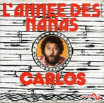 Carlos - L'ann�e des nanas