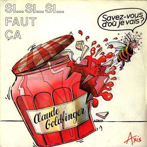 Claude Goldfinger - Si… si… si… faut �a !