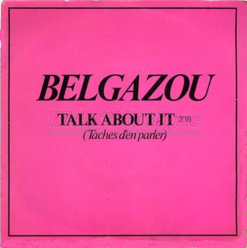 Belgazou - Talk about it (Tâche d'en parler)