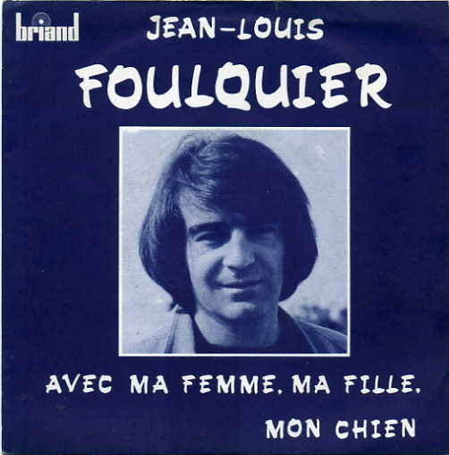 Jean-Louis Foulquier - Avec ma femme, ma fille, mon chien