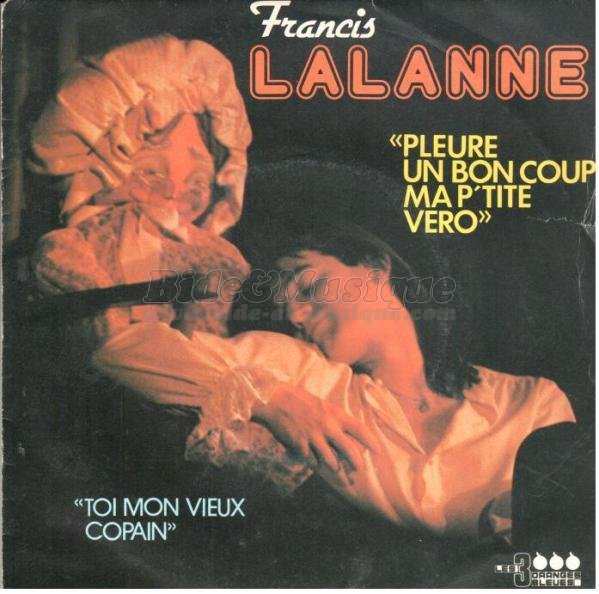 Francis Lalanne - Pleure un bon coup ma p'tite Véro