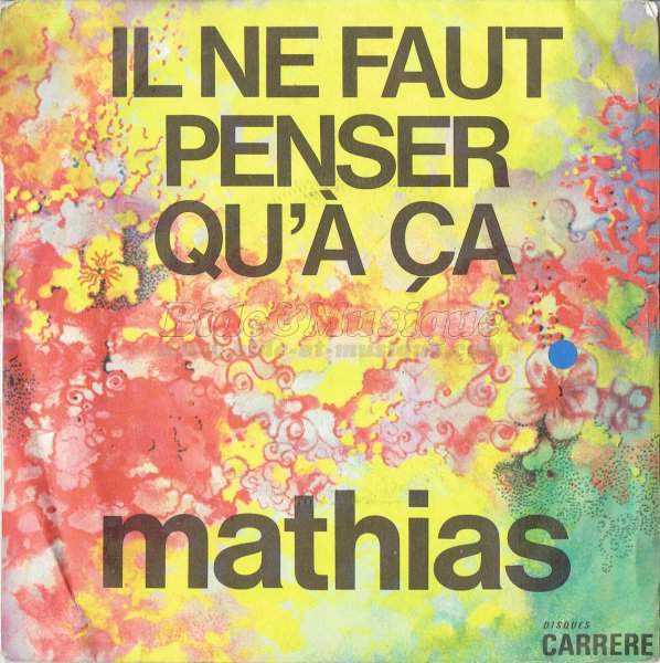 Mathias - Il ne faut penser qu'à ça
