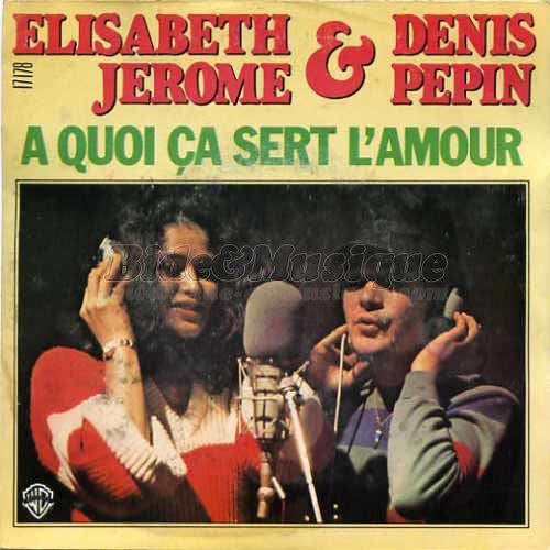 Elisabeth Jérôme & Denis Pepin - A quoi ça sert l'amour