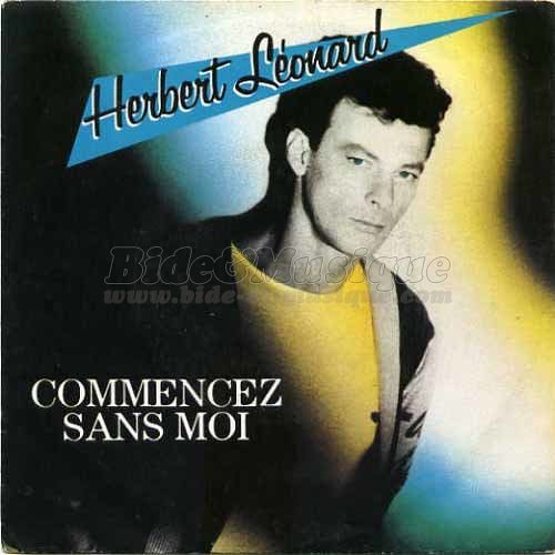 Herbert Léonard - Commencez sans moi