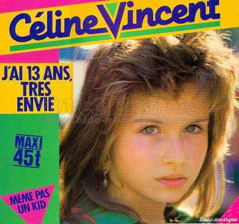 C�line Vincent - J'ai 13 ans, tr�s envie