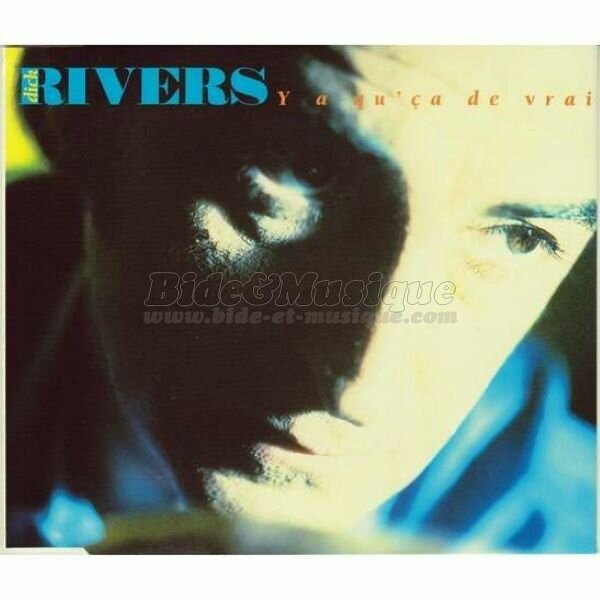 Dick Rivers - Y'a qu'ça de vrai