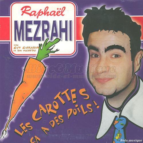 Raphaël Mezrahi - Les carottes ça a des poils !