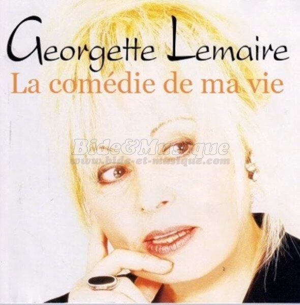 Georgette Lemaire - La comédie de ma vie
