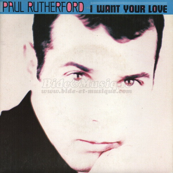 Paul Rutherford - I want your love