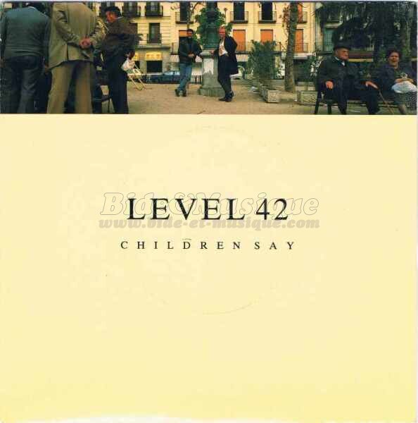 Level 42 - Children say