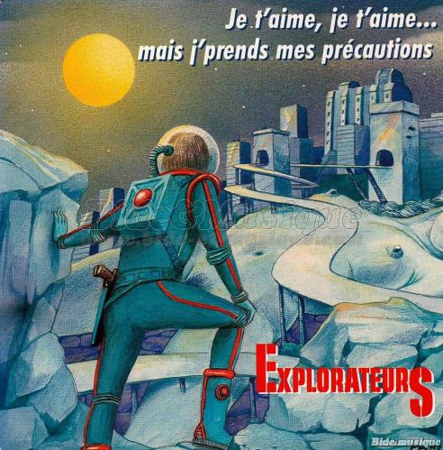 Les Explorateurs - Je t'aime, je t'aime… mais j'prends mes pr�cautions