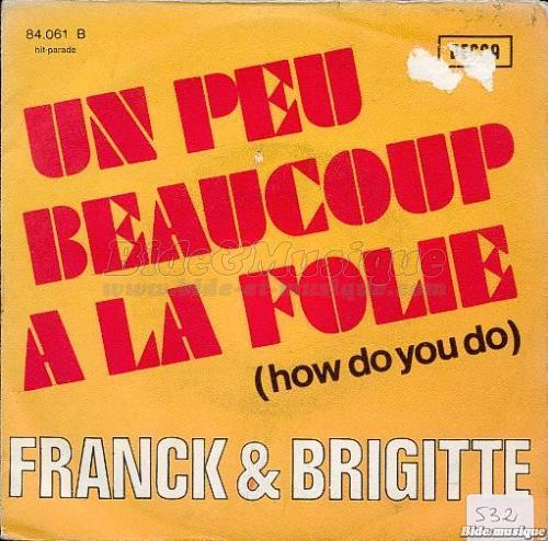 Franck & Brigitte - Un peu, beaucoup, � la folie