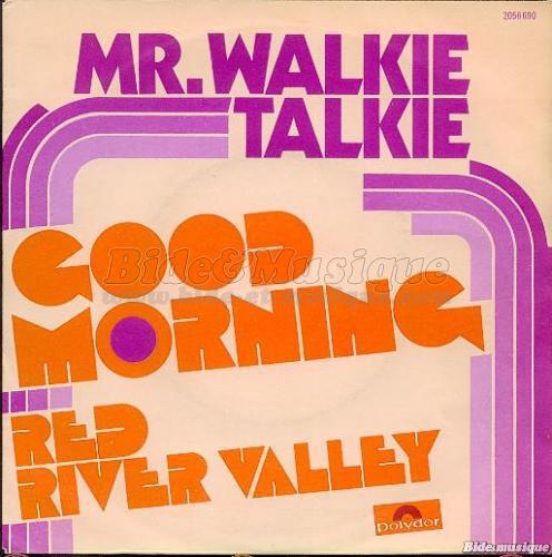 Mr. Walkie Talkie - Good morning