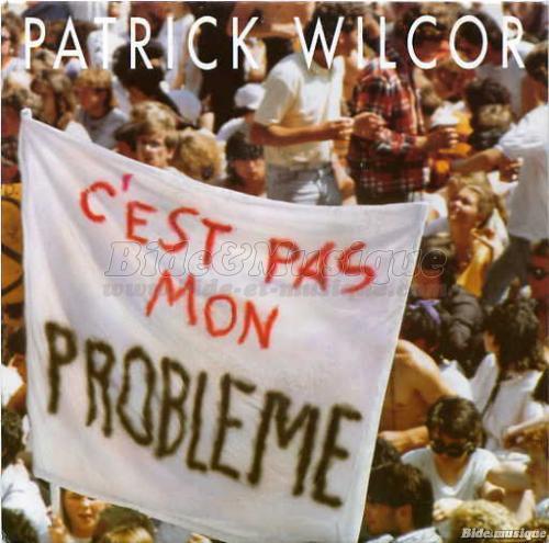 Patrick Wilcor - C'est pas mon problème