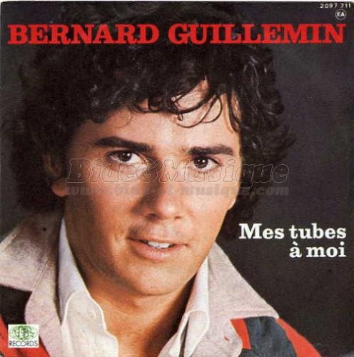 Bernard Guillemin - Mes tubes � moi