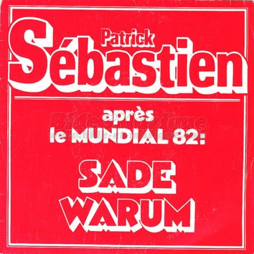 Patrick S�bastien - Sade warum (apr�s le Mundial 82)