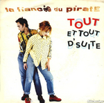 La Fiancée du Pirate - Tout et tout d'suite