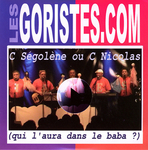 Les Goristes - C Ségolène ou C Nicolas (qui l'aura dans le baba ?)