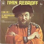 Ivan Rebroff - O ma vie&nbsp;!