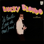 Lucky Blondo - Je ne suis pas tr�s beau mais qu'est-ce que je suis sexy