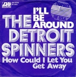 The Detroit Spinners - I'll be around