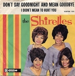 The Shirelles - Don't say goodnight and mean goodbye