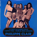 Philippe Clair - I love you, oublie moi loulou