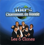 Les 6 Clones - 100% Champions du Monde