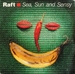 Pochette de Raft - Sea, sun and sensy